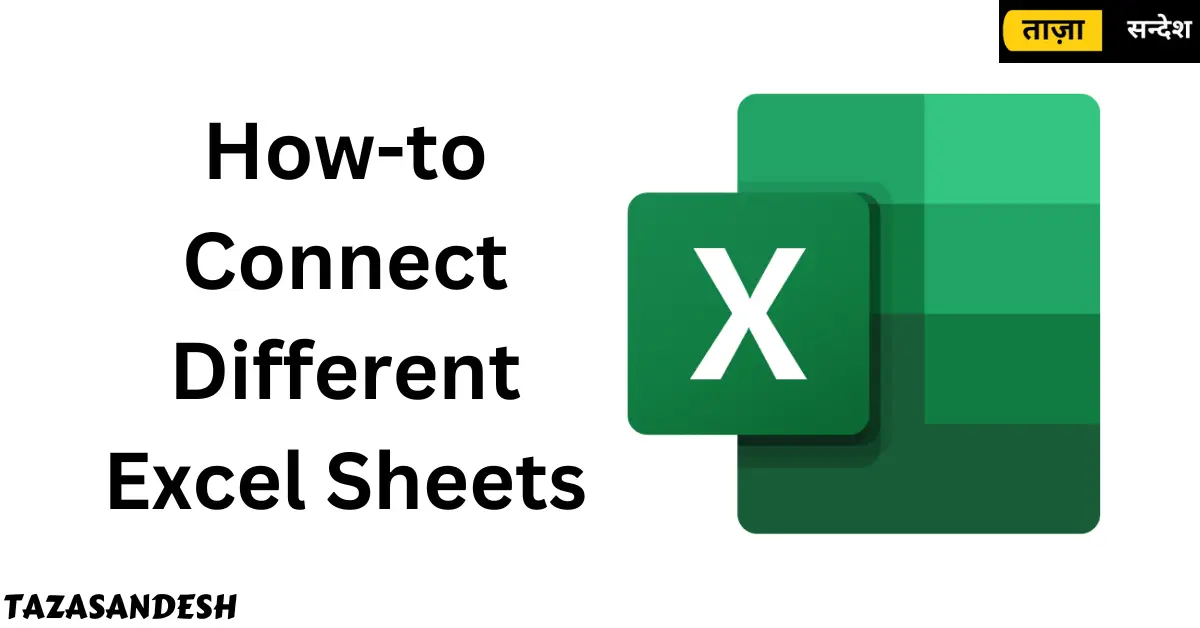 How to Connect Different excel sheets